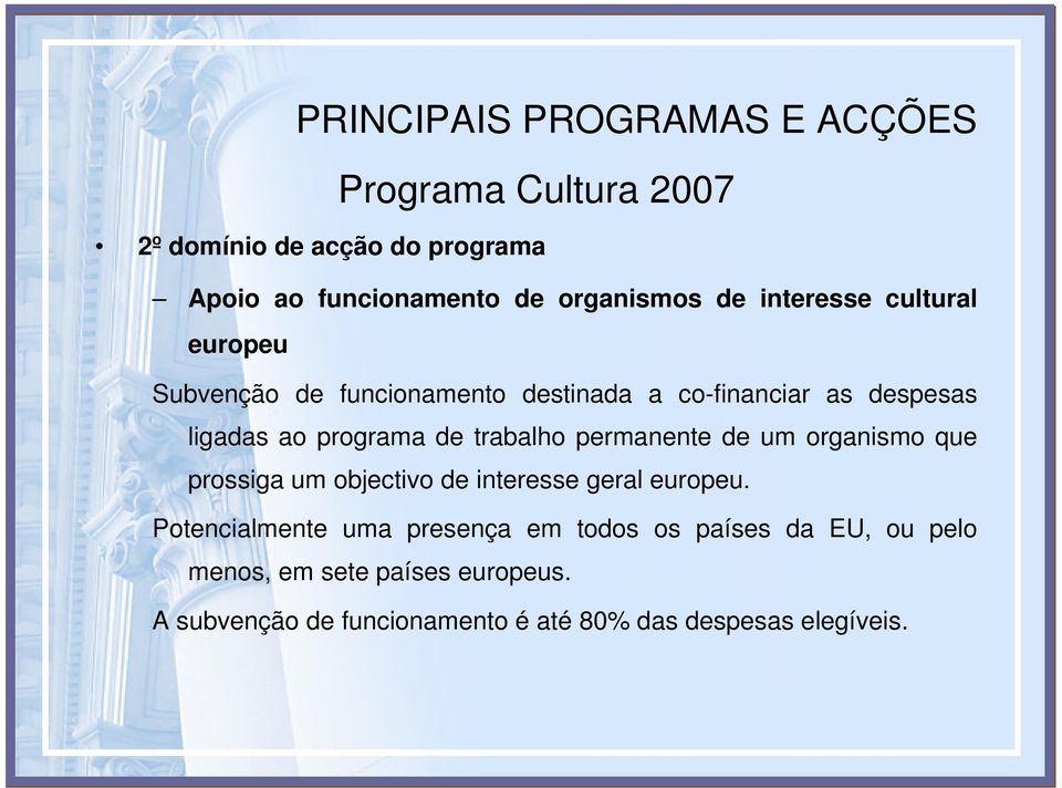 permanente de um organismo que prossiga um objectivo de interesse geral europeu.