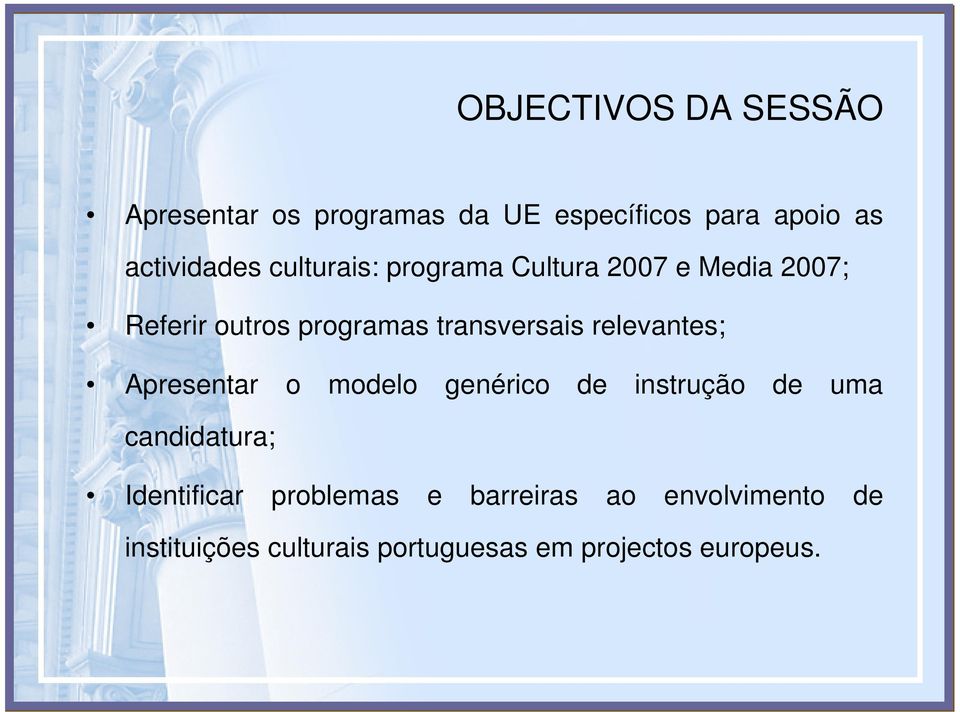 relevantes; Apresentar o modelo genérico de instrução de uma candidatura; Identificar