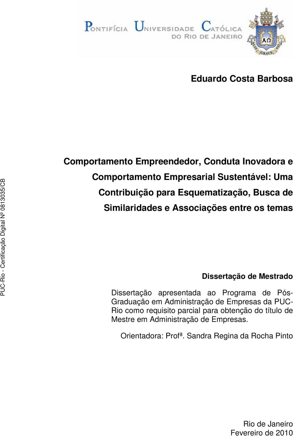 apresentada ao Programa de Pós- Graduação em Administração de Empresas da PUC- Rio como requisito parcial para obtenção