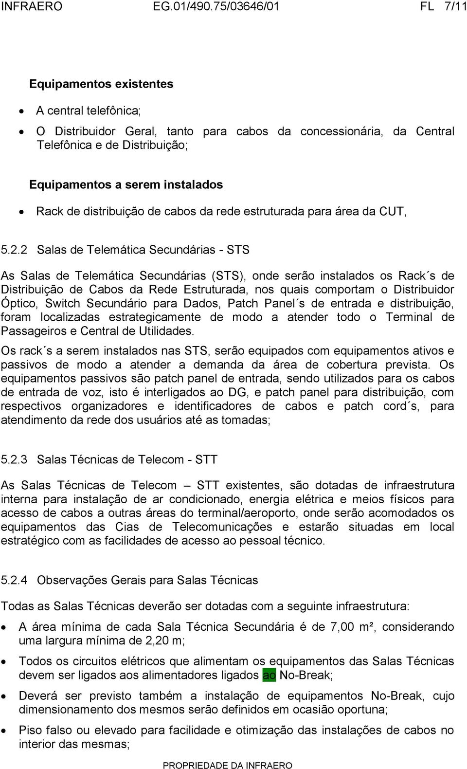 Rack de distribuição de cabos da rede estruturada para área da CUT, 5.2.