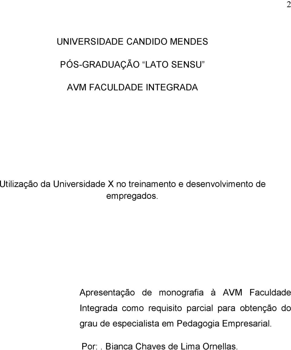 Apresentação de monografia à AVM Faculdade Integrada como requisito parcial para