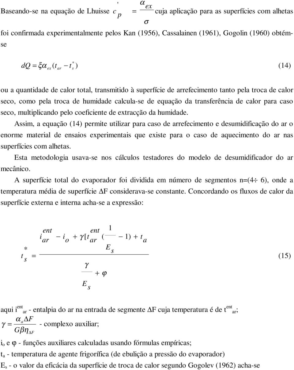 extracçã da humidade. Aim, a equaçã (14) permite utiliz pa ca de refeciment e deumidificaçã d enrme material de enai experimentai que exite pa ca de aqueciment d na uperfície cm eta.