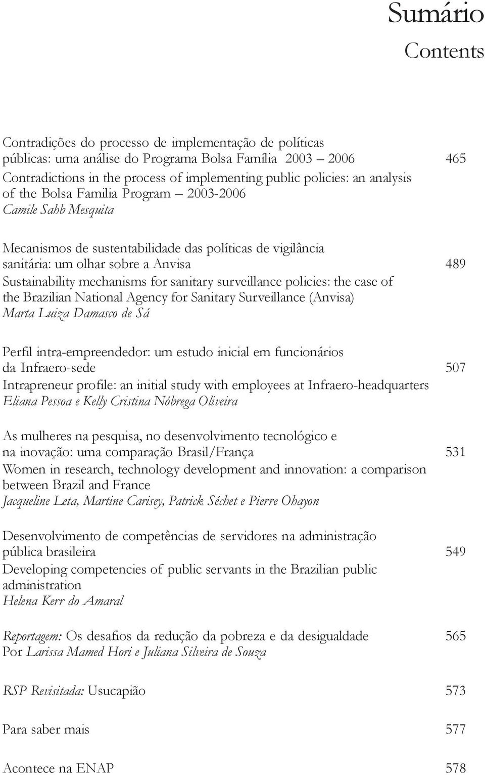 sanitary surveillance policies: the case of the Brazilian National Agency for Sanitary Surveillance (Anvisa) Marta Luiza Damasco de Sá Perfil intra-empreendedor: um estudo inicial em funcionários da