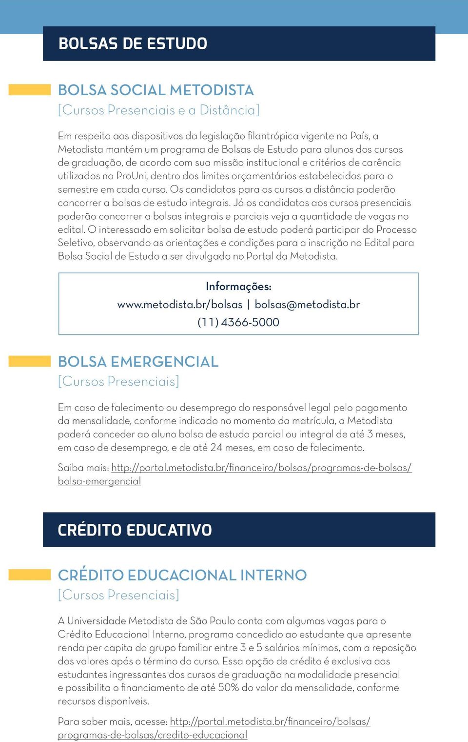 Os candidatos para os cursos a distância poderão concorrer a bolsas de estudo integrais.