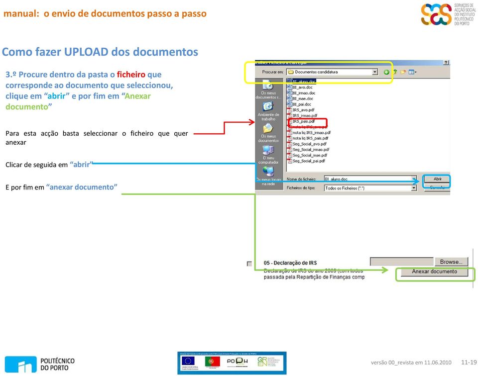 seleccionou, clique em abrir e por fim em Anexar documento Para esta