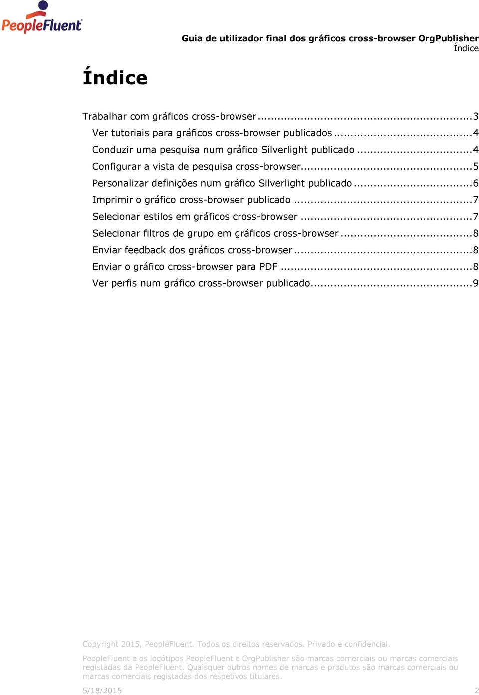 .. 6 Imprimir o gráfico cross-browser publicado... 7 Selecionar estilos em gráficos cross-browser.