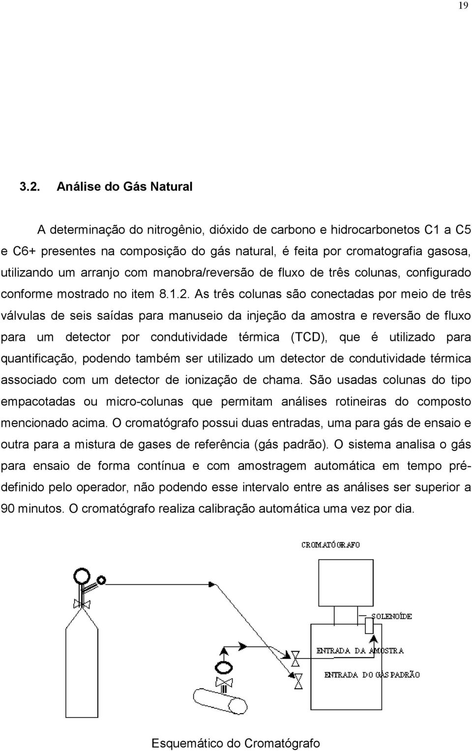 com manobra/reversão de fluxo de três colunas, configurado conforme mostrado no item 8.1.2.