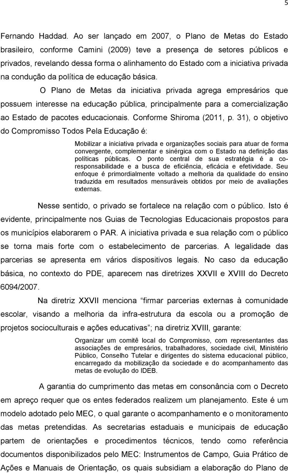 privada na condução da política de educação básica.