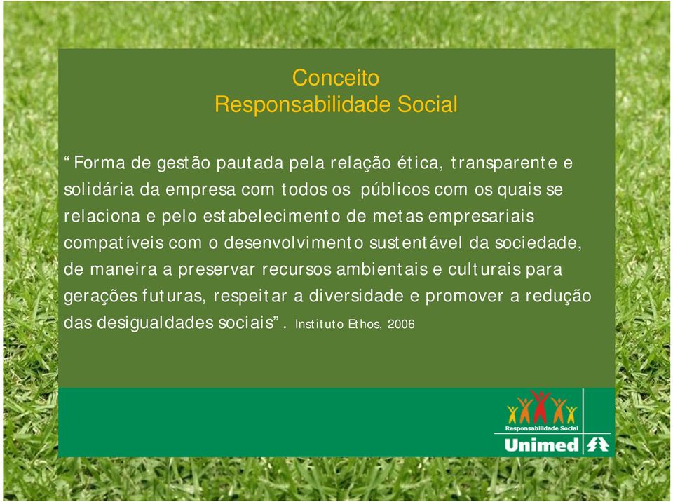 compatíveis com o desenvolvimento sustentável da sociedade, de maneira a preservar recursos ambientais e