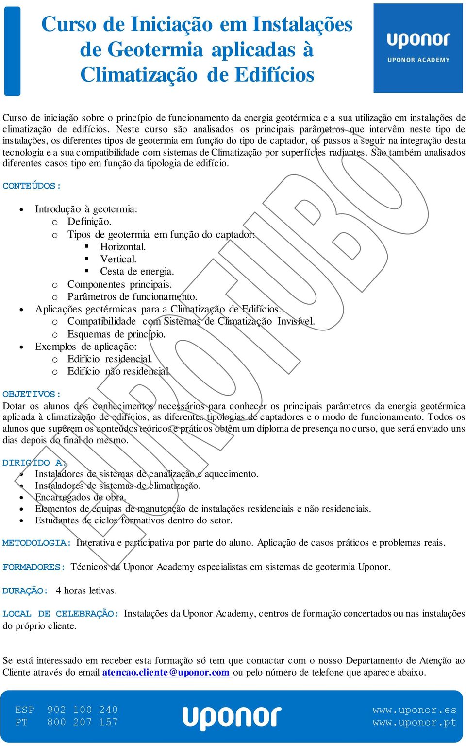 Neste curso são analisados os principais parâmetros que intervêm neste tipo de instalações, os diferentes tipos de geotermia em função do tipo de captador, os passos a seguir na integração desta