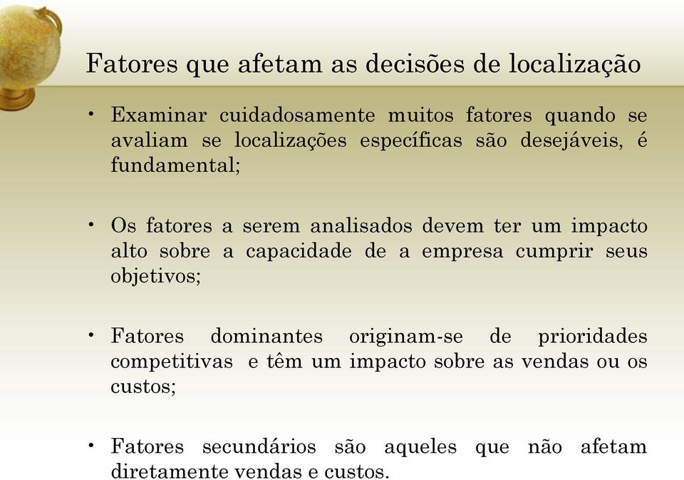 sobre a capacidade de a empresa cumprir seus objetivos; Fatores dominantes originam-se de prioridades