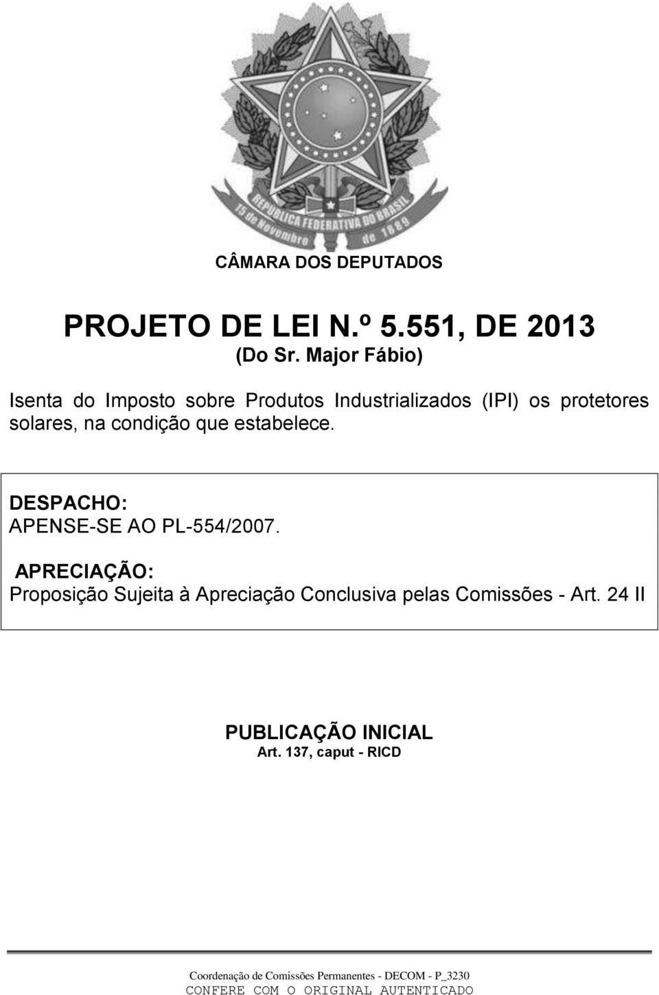 solares, na condição que estabelece. DESPACHO: APENSE-SE AO PL-554/2007.