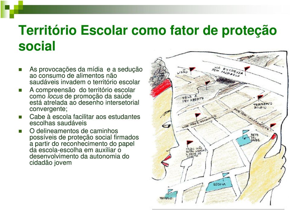 intersetorial convergente; Cabe à escola facilitar aos estudantes escolhas saudáveis O delineamentos de caminhos possíveis de