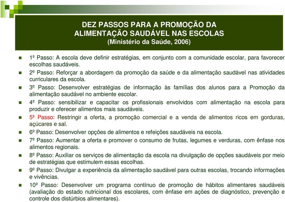 3º Passo: Desenvolver estratégias de informação às famílias dos alunos para a Promoção da alimentação saudável no ambiente escolar.