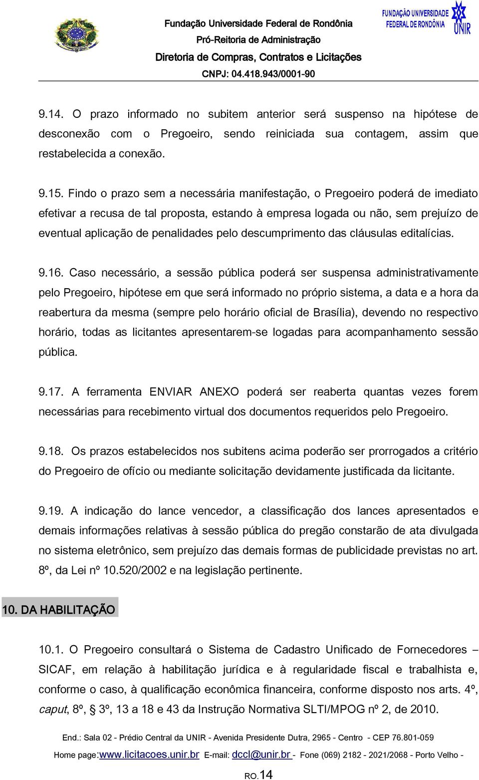 descumprimento das cláusulas editalícias. 9.16.