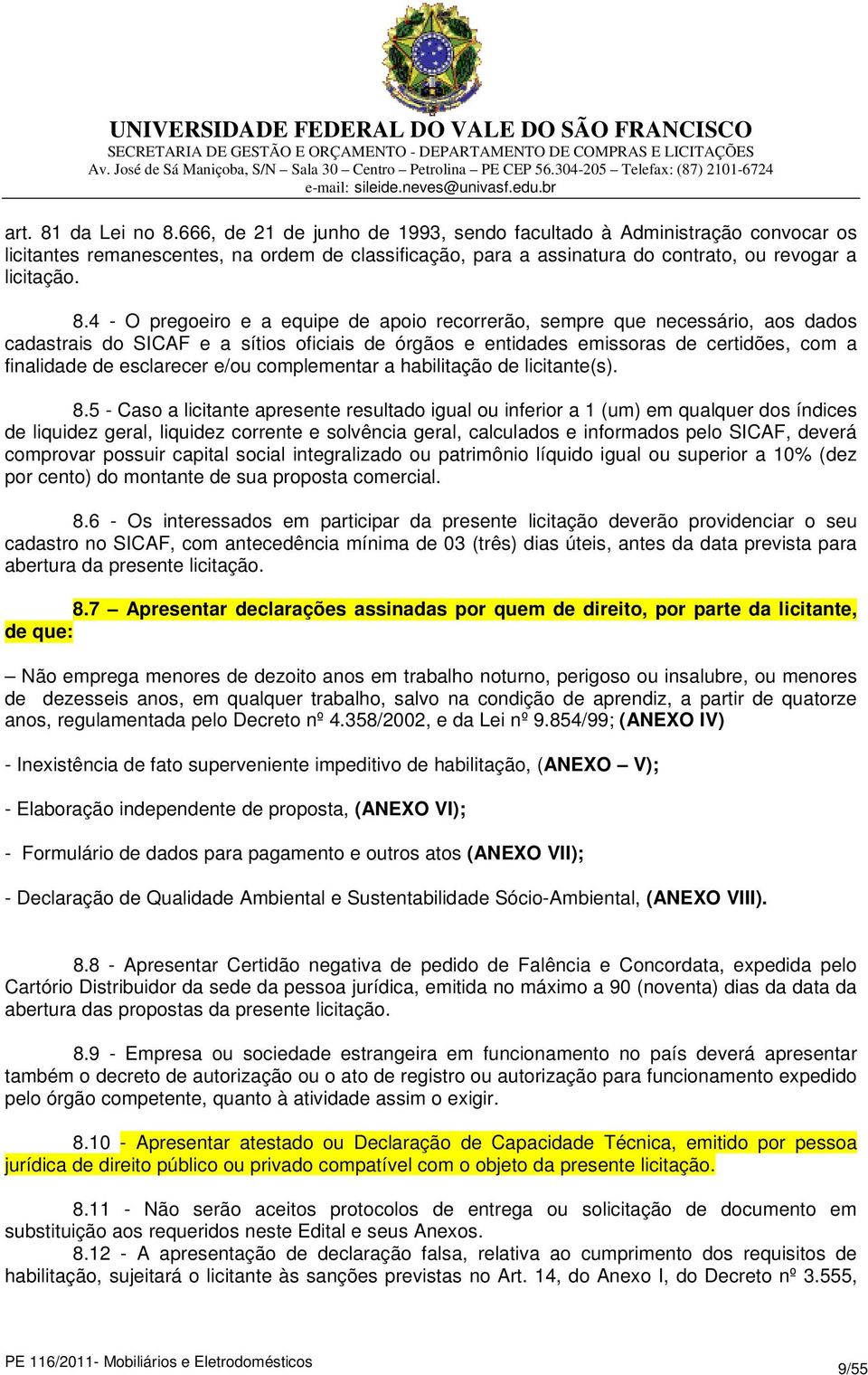 e/ou complementar a habilitação de licitante(s). 8.