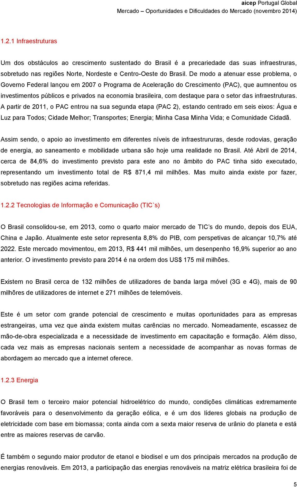 destaque para o setor das infraestruturas.