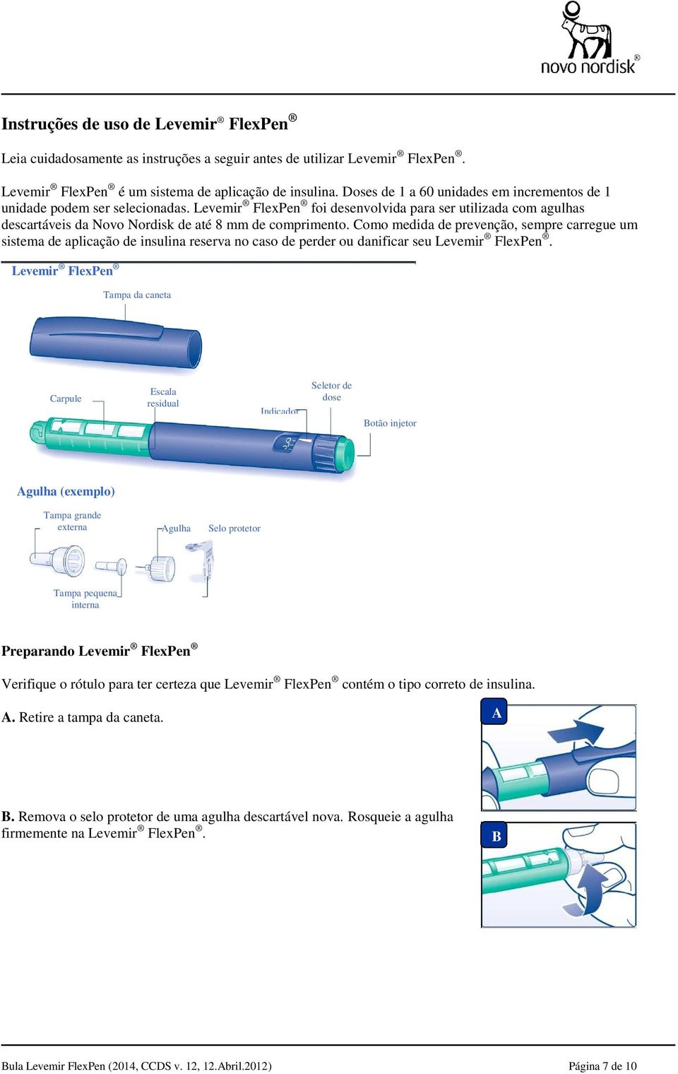 Como medida de prevenção, sempre carregue um sistema de aplicação de insulina reserva no caso de perder ou danificar seu Levemir FlexPen.