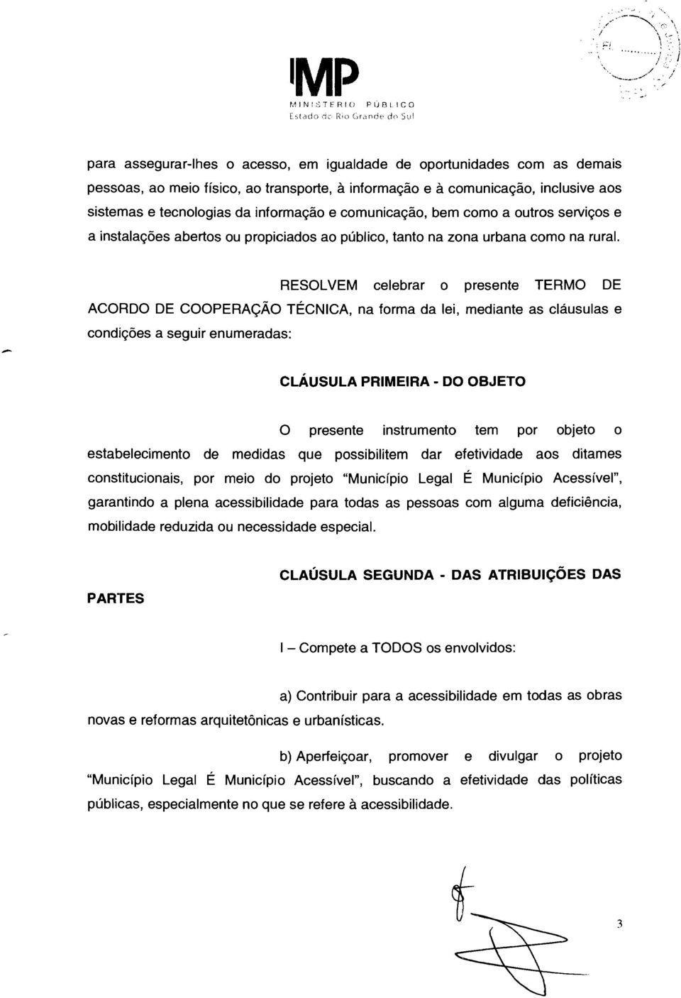 comunicação, bem como a outros serviços e a instalações abertos ou propiciados ao público, tanto na zona urbana como na rural.