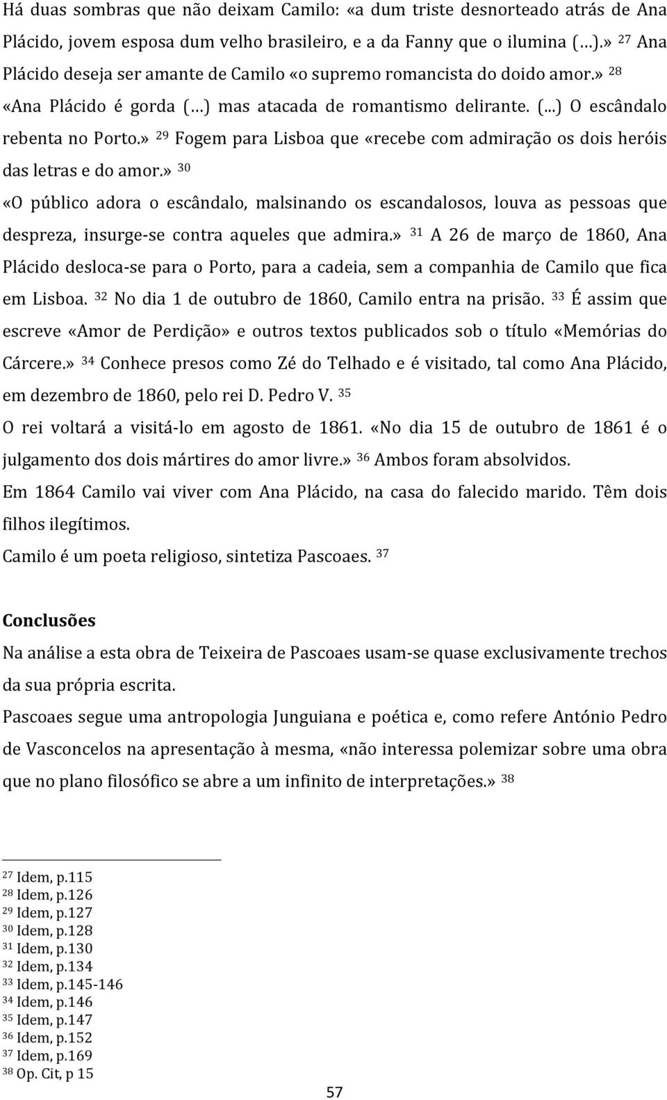 » 29 Fogem para Lisboa que «recebe com admiração os dois heróis das letras e do amor.