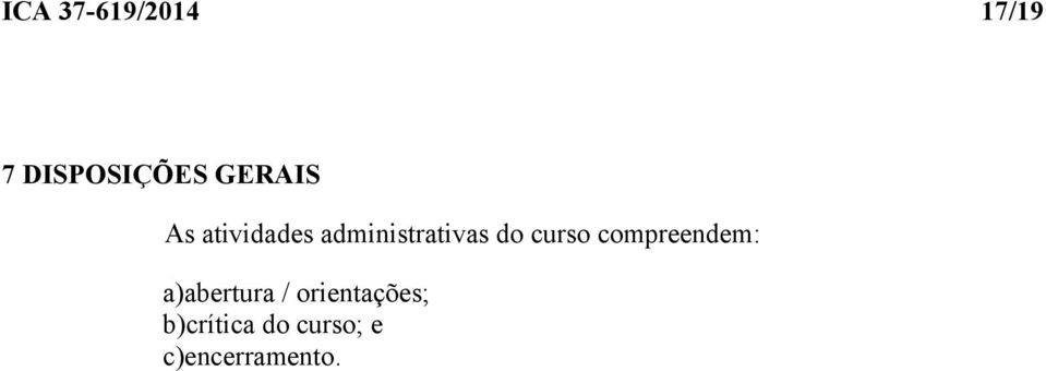 curso compreendem: a)abertura /