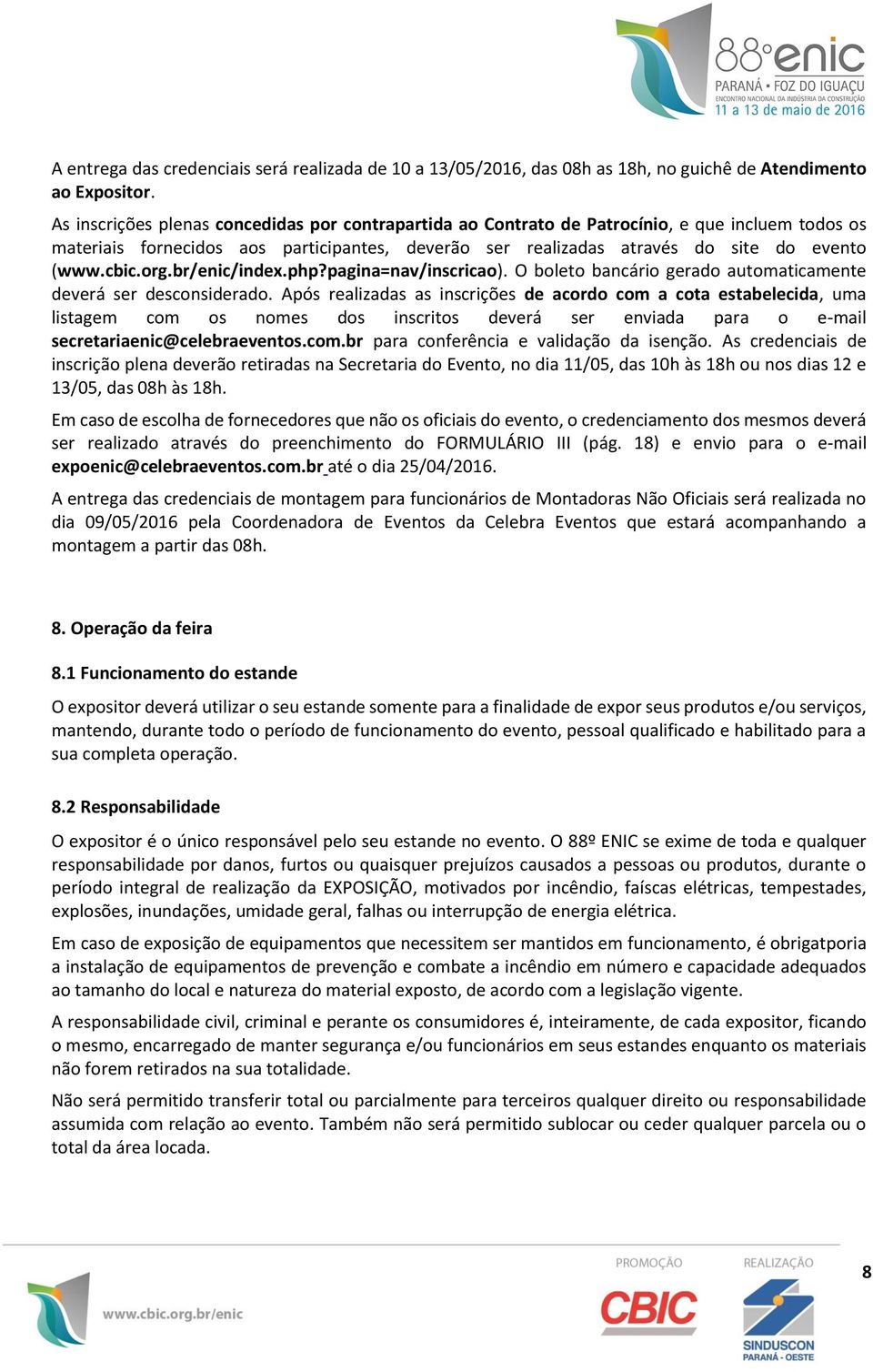 org.br/enic/index.php?pagina=nav/inscricao). O boleto bancário gerado automaticamente deverá ser desconsiderado.