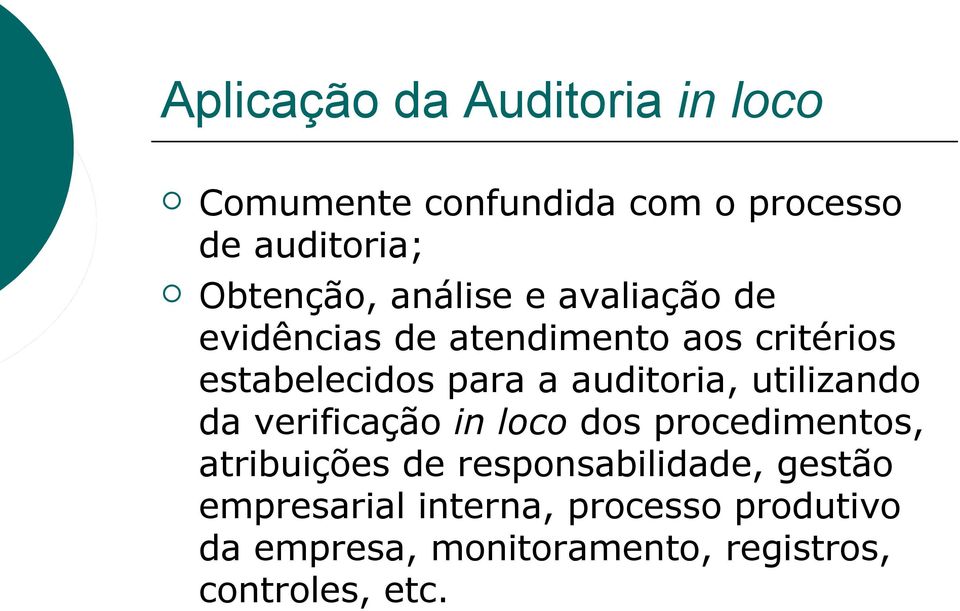 auditoria, utilizando da verificação in loco dos procedimentos, atribuições de