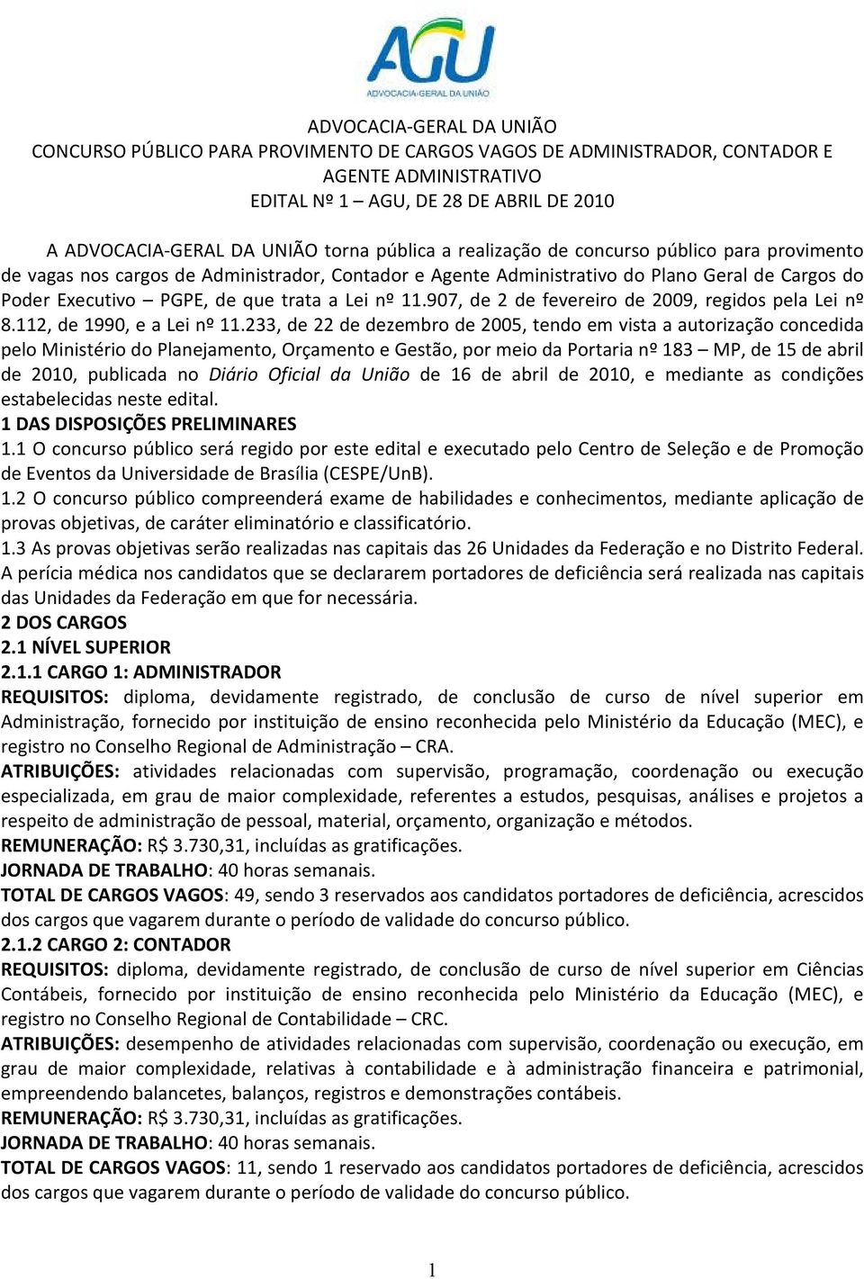 11.907, de 2 de fevereiro de 2009, regidos pela Lei nº 8.112, de 1990, e a Lei nº 11.