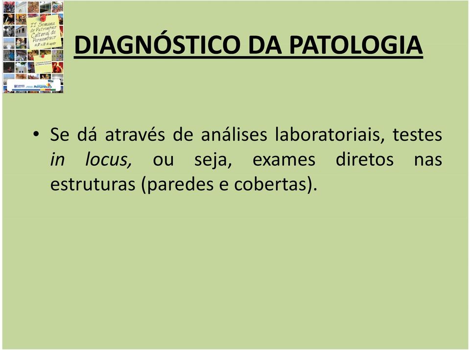 análises laboratoriais, testes in locus, ou