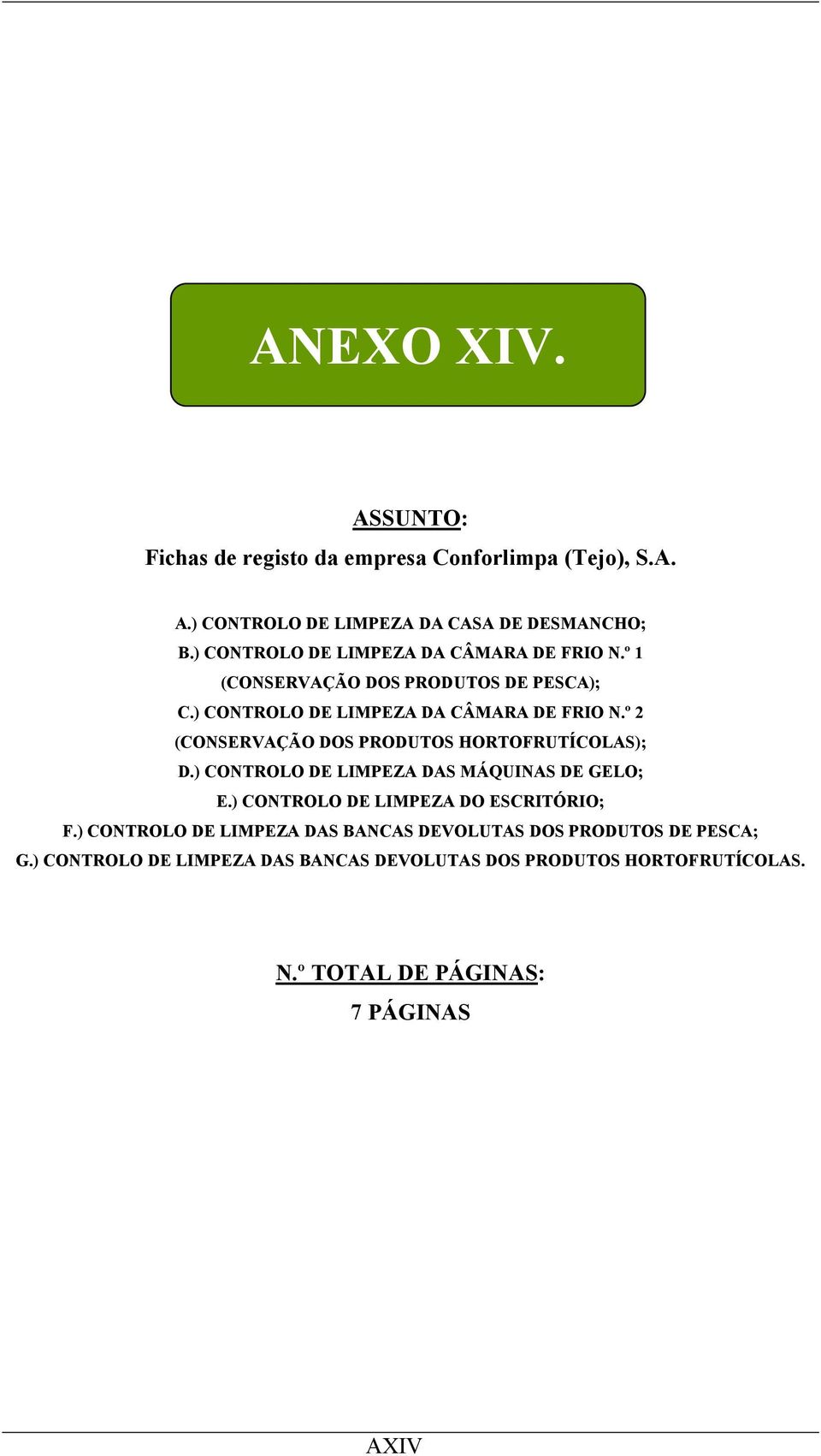 ) CONTROLO DE LIMPEZA DAS MÁQUINAS DE GELO; E.) CONTROLO DE LIMPEZA DO ESCRITÓRIO; F.