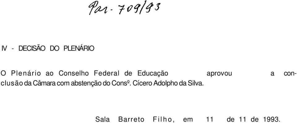 conclusão da Câmara com abstenção do Consº.