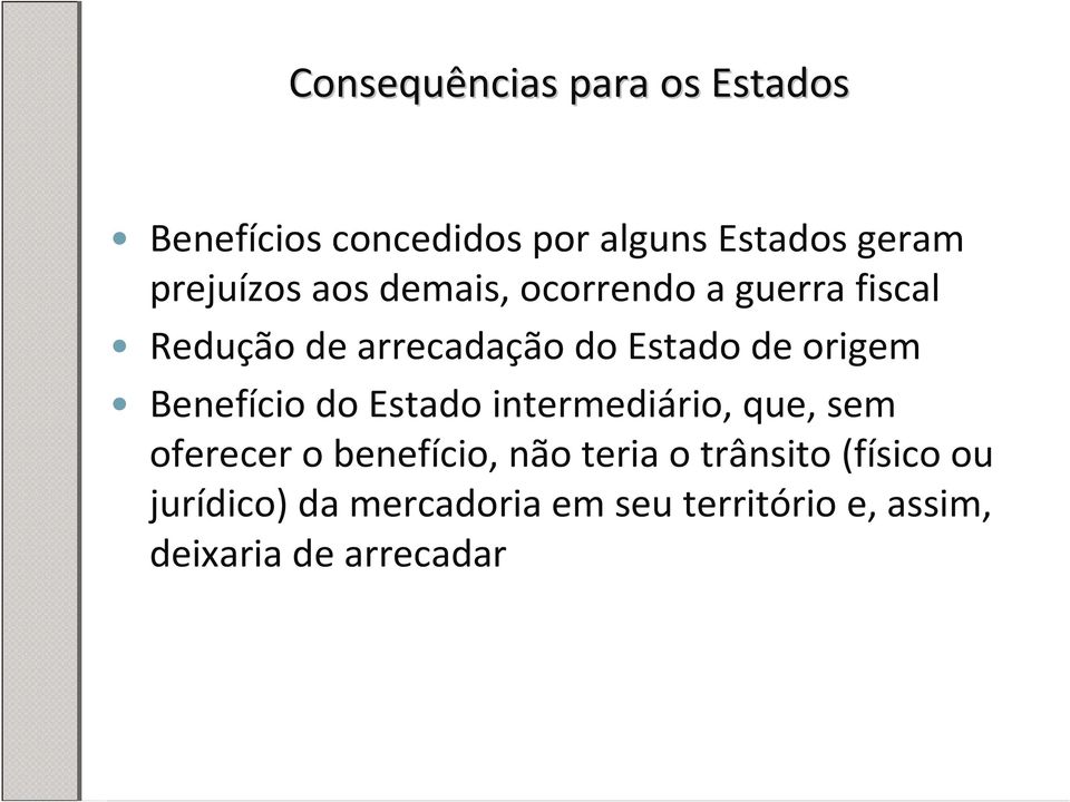 origem Benefício do Estado intermediário, que, sem oferecer o benefício, não teria o