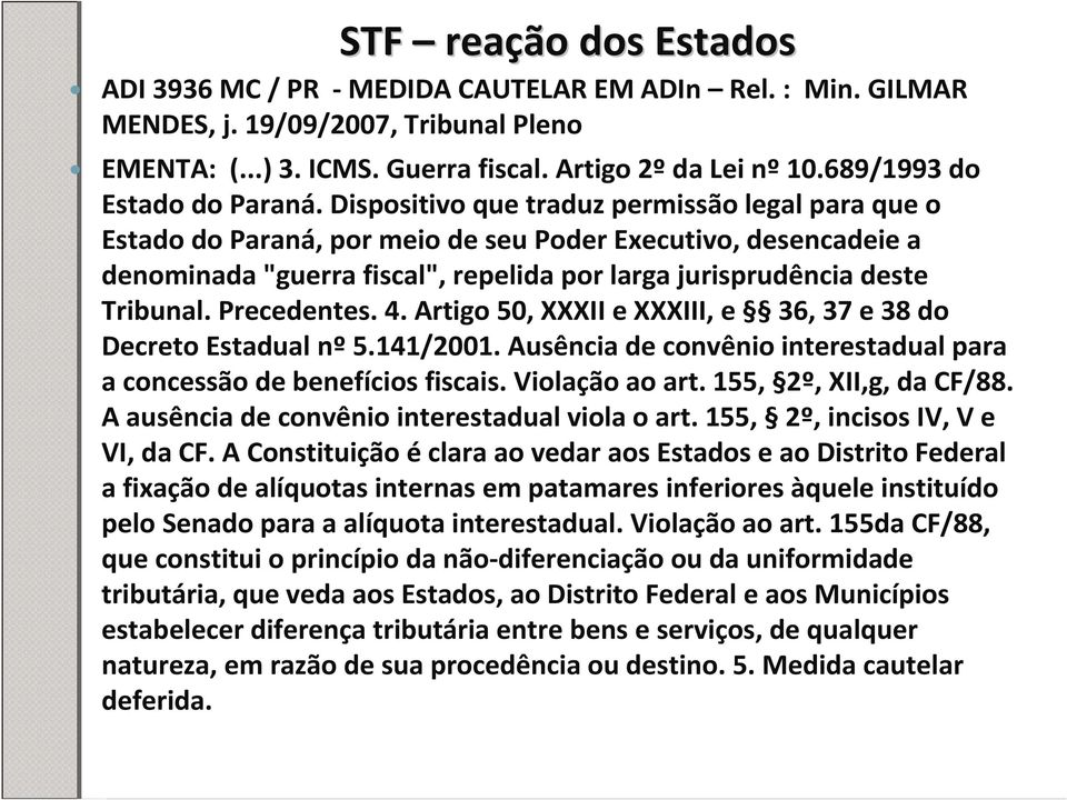 Dispositivo que traduz permissão legal para que o Estado do Paraná, por meio de seu Poder Executivo, desencadeie a denominada "guerra fiscal", repelida por larga jurisprudência deste Tribunal.