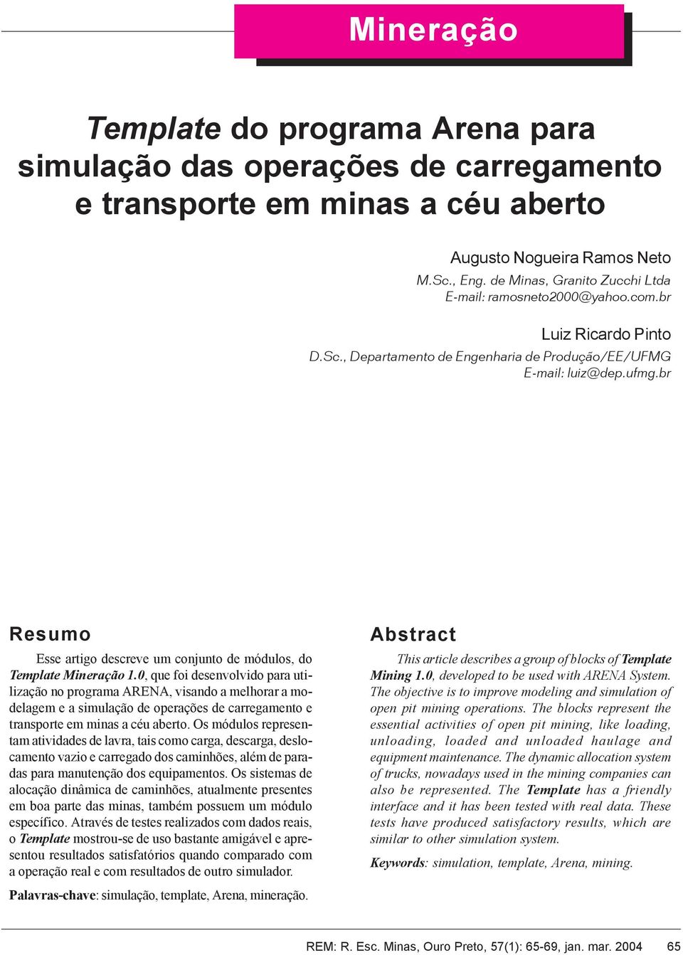 br Resumo Esse artigo descreve um conjunto de módulos, do Template Mineração 1.