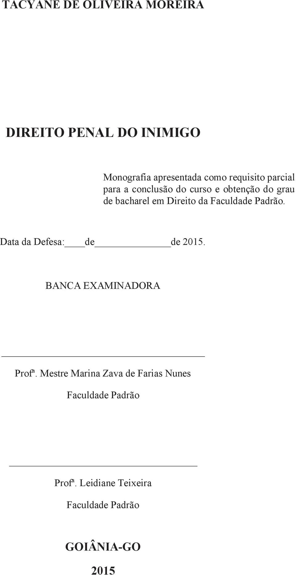 da Faculdade Padrão. Data da Defesa: de de 2015. BANCA EXAMINADORA Profª.