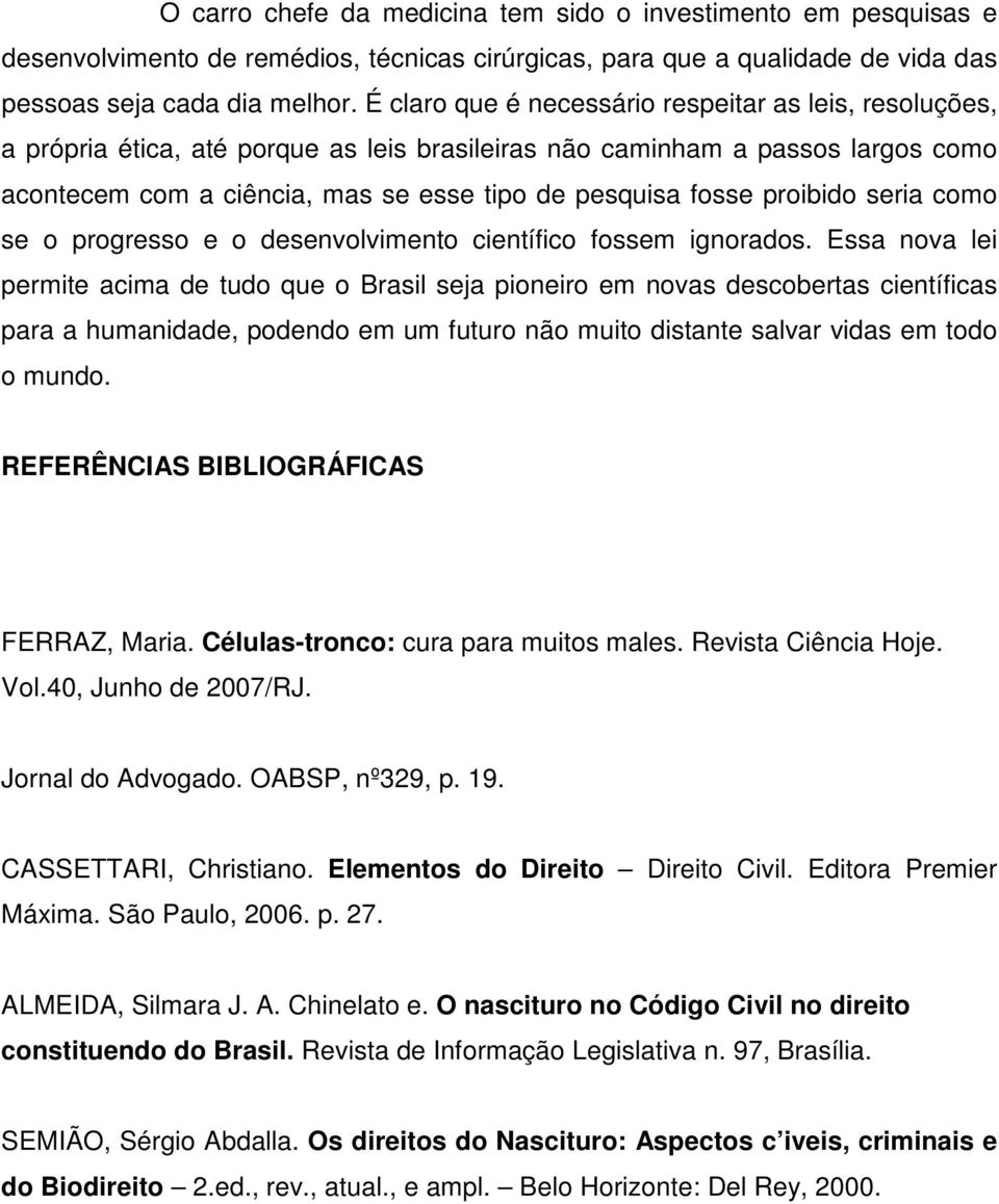 proibido seria como se o progresso e o desenvolvimento científico fossem ignorados.