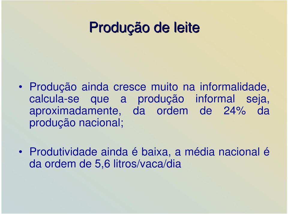 aproximadamente, da ordem de 24% da produção nacional;