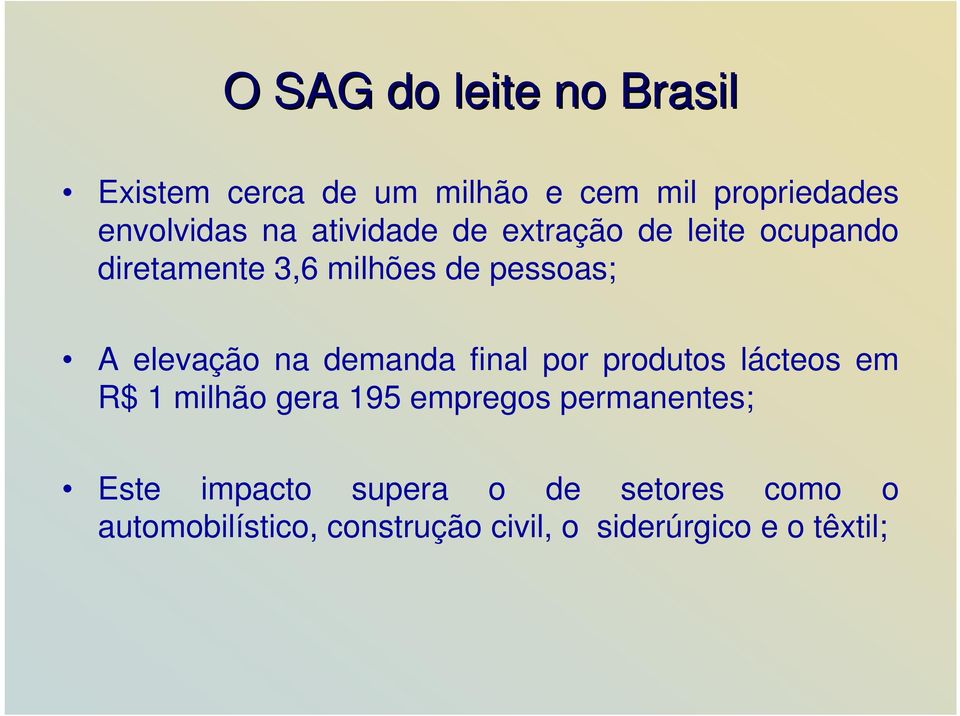 demanda final por produtos lácteos em R$ 1 milhão gera 195 empregos permanentes; Este