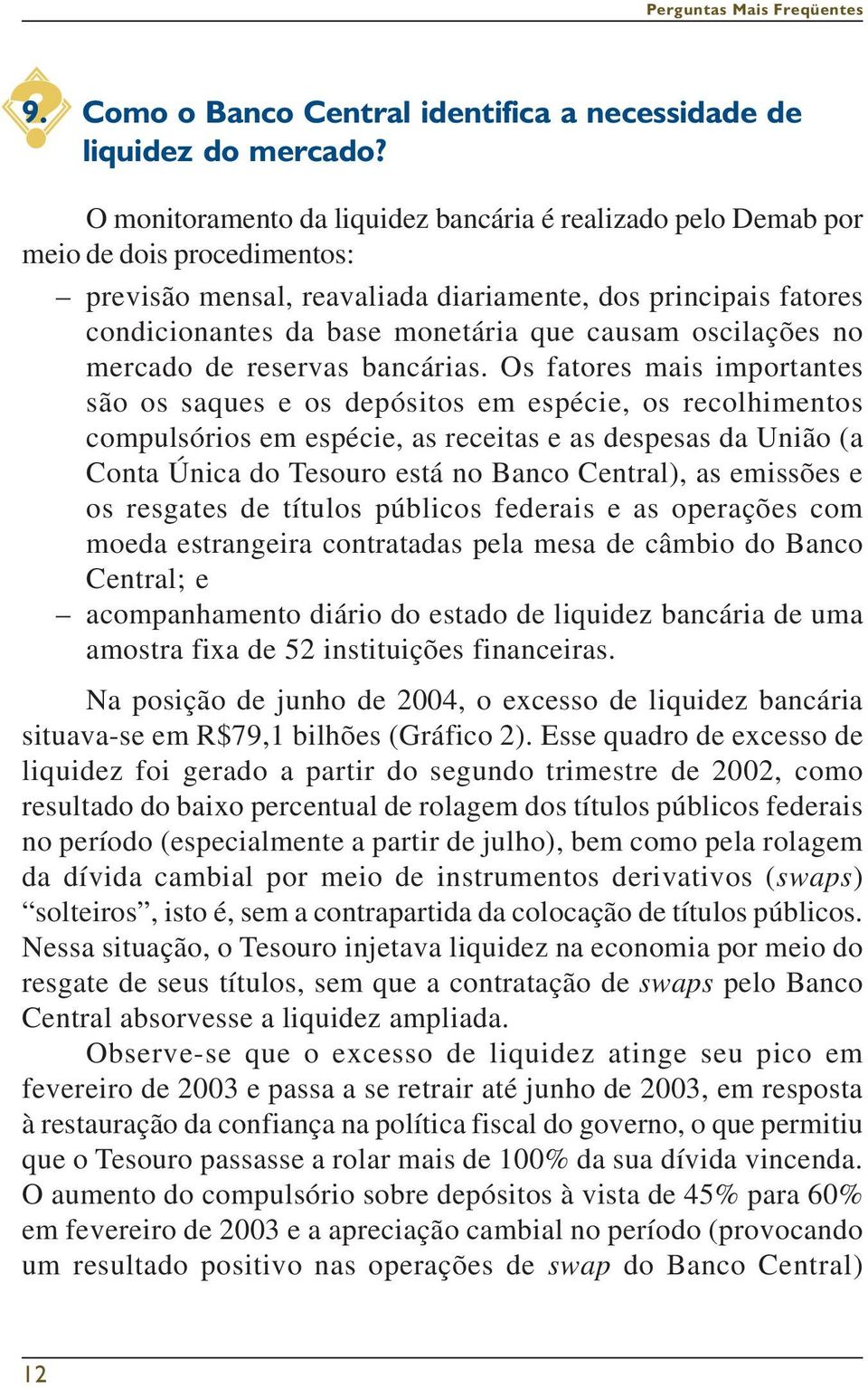 oscilações no mercado de reservas bancárias.