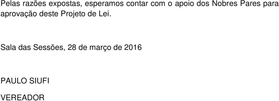 aprovação deste Projeto de Lei.