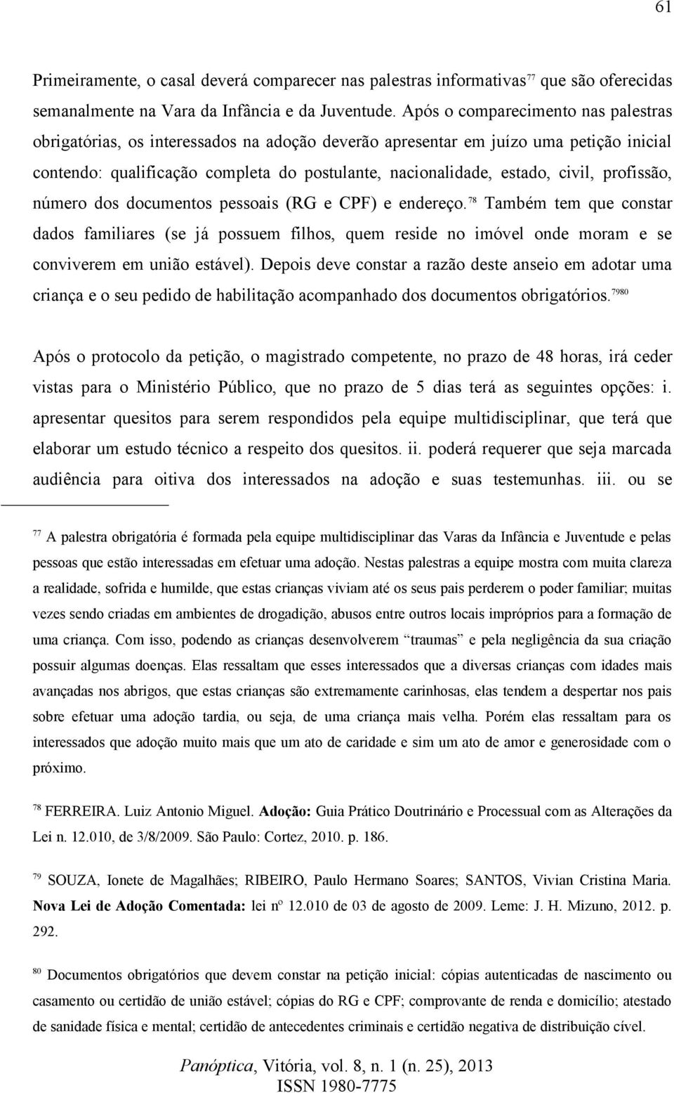 civil, profissão, número dos documentos pessoais (RG e CPF) e endereço.