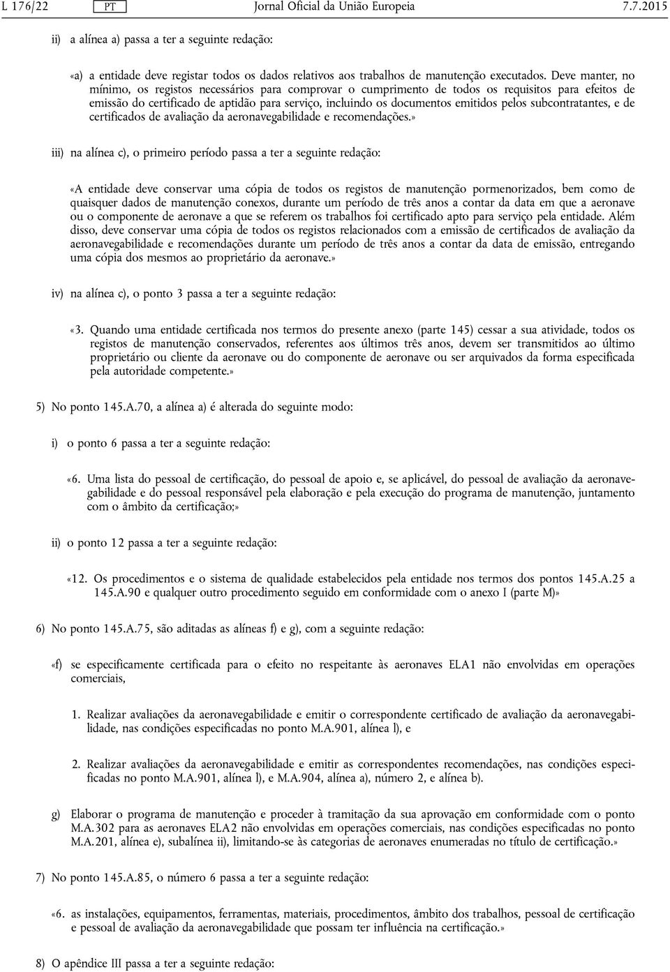 pelos subcontratantes, e de certificados de avaliação da aeronavegabilidade e recomendações.