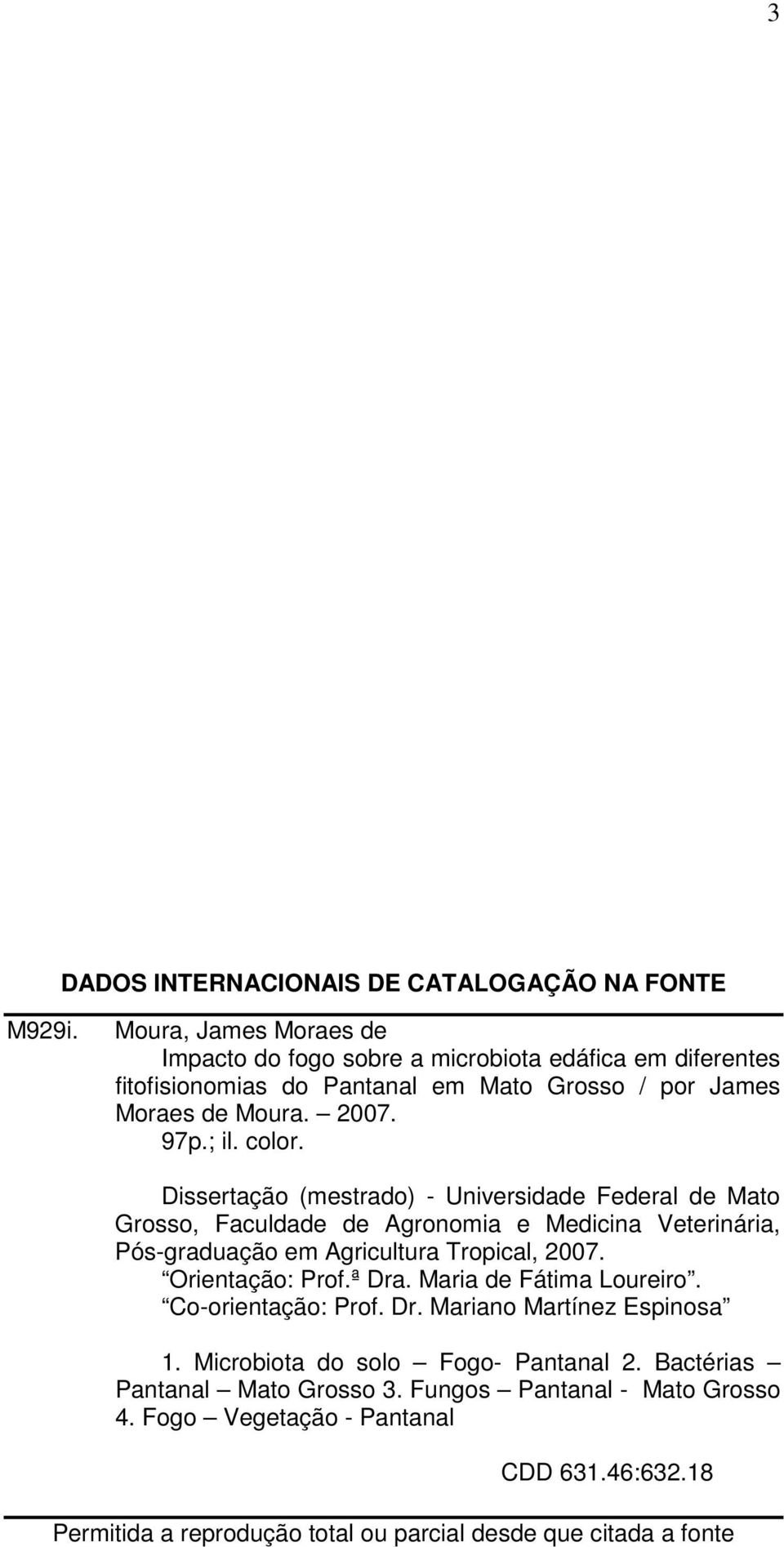 Dissertção (mestrdo) - Universidde Federl de Mto Grosso, Fculdde de Agronomi e Medicin Veterinári, Pós-grdução em Agricultur Tropicl, 2007. Orientção: Prof.