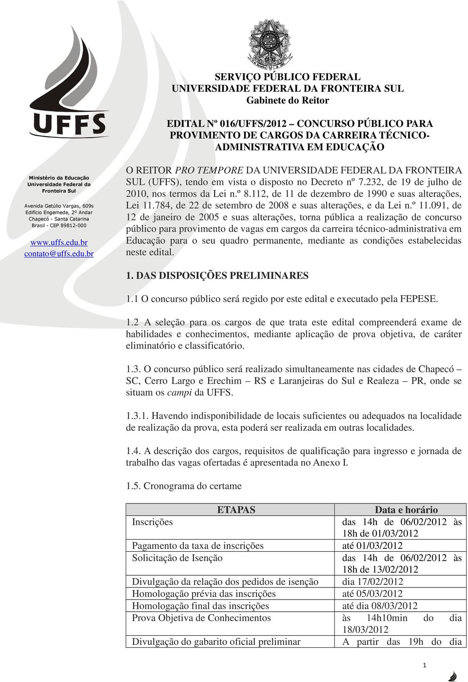 112, de 11 de dezembro de 1990 e suas alterações, Lei 11.784, de 22 de setembro de 2008 e suas alterações, e da Lei n.º 11.