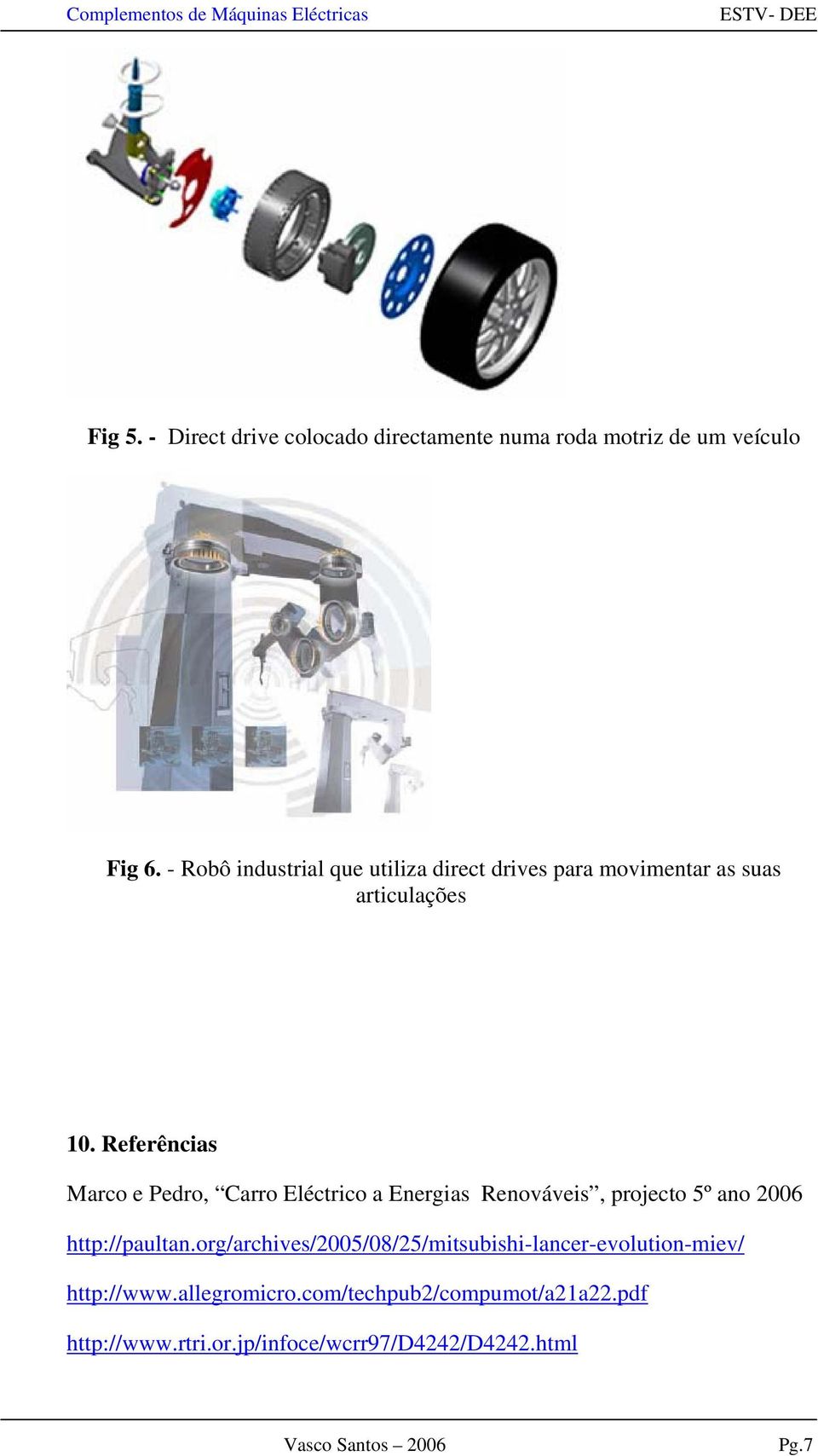 Referências Marco e Pedro, Carro Eléctrico a Energias Renováveis, projecto 5º ano 2006 http://paultan.