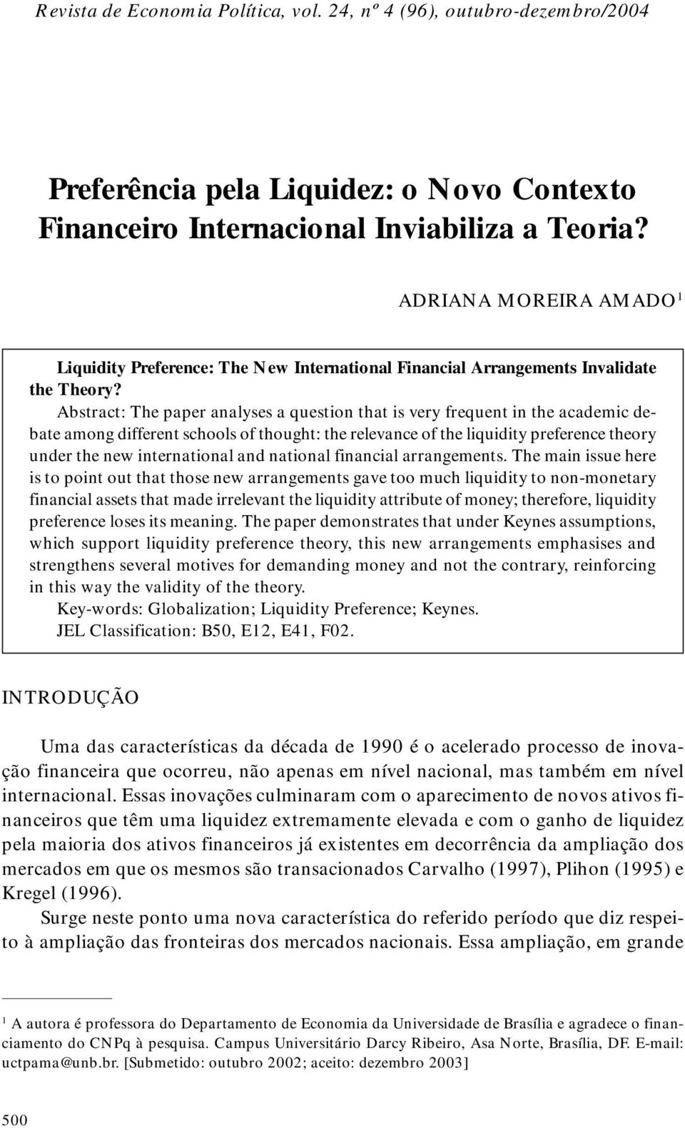 Abstract: The paper analyses a question that is very frequent in the academic debate among different schools of thought: the relevance of the liquidity preference theory under the new international