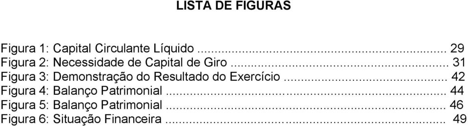 .. 31 Figura 3: Demonstração do Resultado do Exercício.