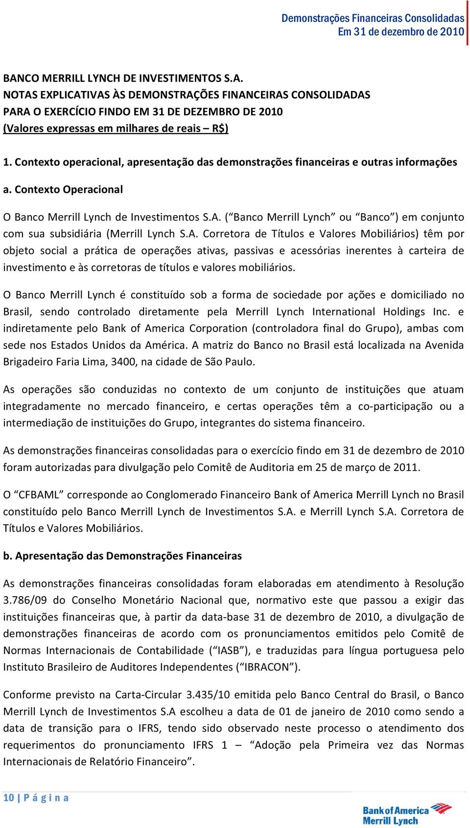 ( Banco Merrill Lynch ou Banco ) em conjunto com sua subsidiária (Merrill Lynch S.A.