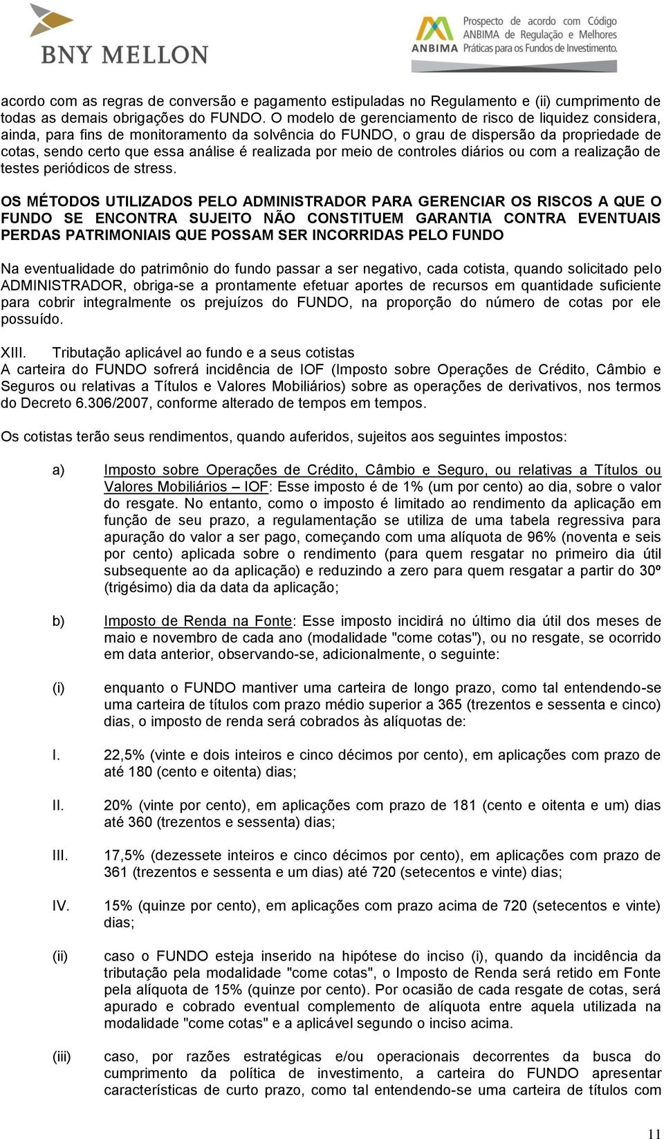 realizada por meio de controles diários ou com a realização de testes periódicos de stress.