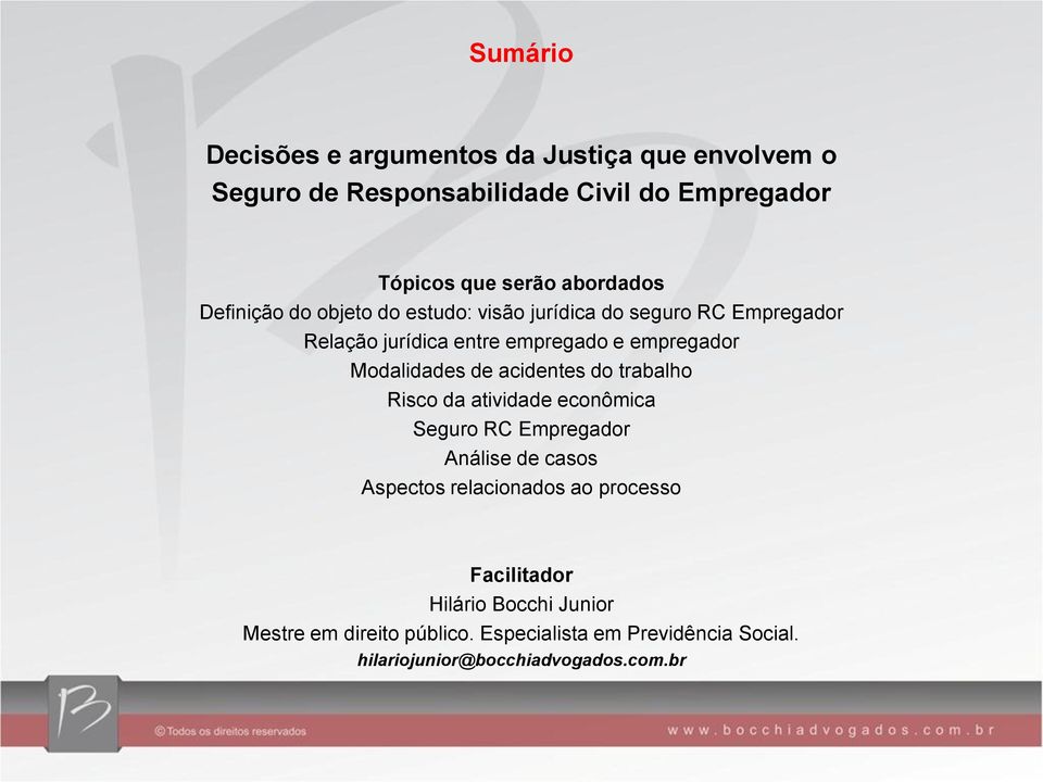 Modalidades de acidentes do trabalho Risco da atividade econômica Seguro RC Empregador Análise de casos Aspectos relacionados ao